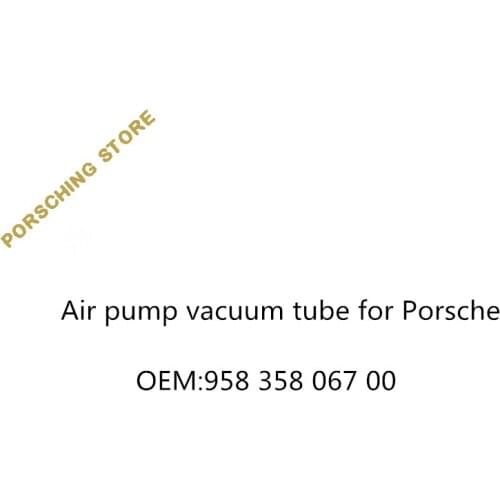 Air pump vacuum tube for Porsche OEM:95835806700