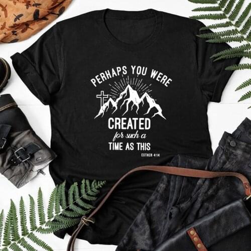 Perhaps You Were Created For Such A Time As This T-shirt Vintage Christian Bible Verse Tshirt Women Religious Jesus Faith Tops