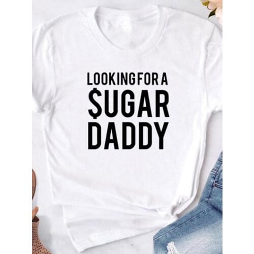 LOOKING FOR A SUGAR DADDY Letter Print T Shirt Women Short Sleeve O Neck Loose Tshirt Summer Women Tee Shirt Tops Clothes