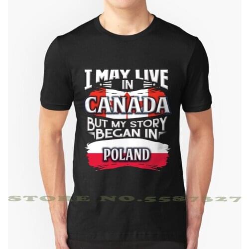 I May Live In The Canada But My Story Began In Poland - Gift For Polish From Poland Living In Canada Fashion Vintage Tshirt T