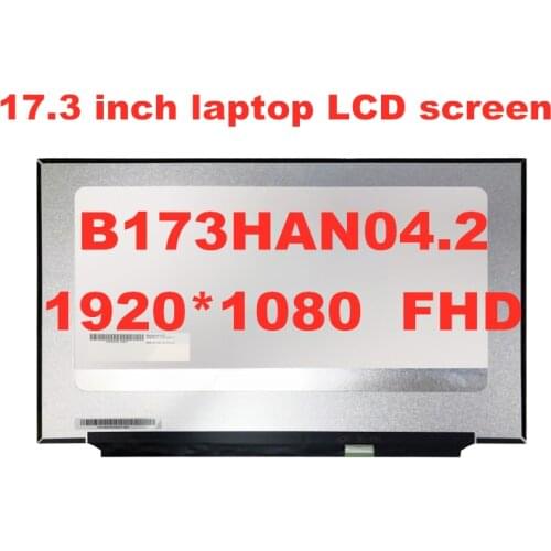 17.3 '' FHD Laptop lcd screen B173HAN04.2 Fit NV173FHM-N49 Without screw holes 30pin CONNECTOR 1920X1080 IPS