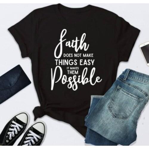 Faith Does Not Things Easy It Makes Them Possible Slogan Women Tshirt Christ Clothing Cotton Shirt O Neck Short Sleeve Top Tees