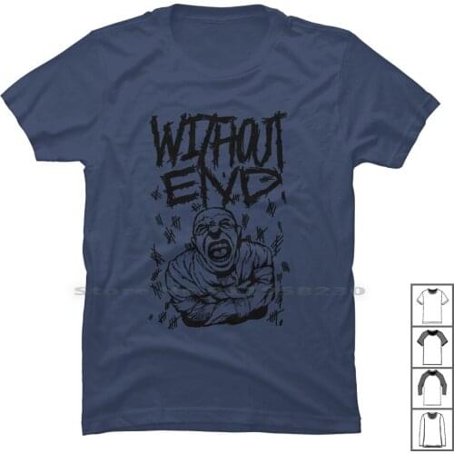 Without End T Shirt 100% Cotton Without End Without With San Out Nsa End