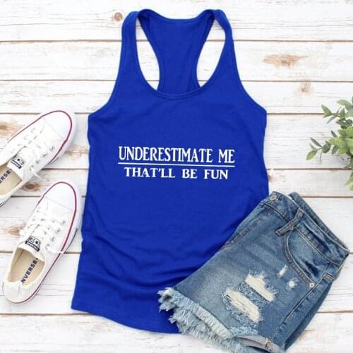 Underestimate Me That'll Be Fun Tank Funny Women Sleeveless Tee Top Sarcasm Feminist Gym Workout Tops