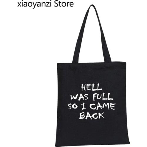 HELL WAS FULL so i came back Women Canvas Shoulder Bags Casual Funny Hipster Tumblr Eco Reusable Large Tote Shopper Bags SL-100