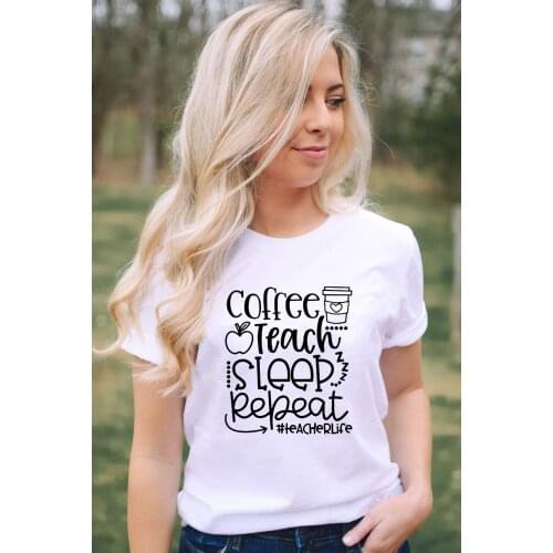 New Womens Fashion Coffee Teach Sleep Repeat T-Shirt Funny Teacher Life Kindergarten Teacher Tops T Shirts Graphic Tees Gift