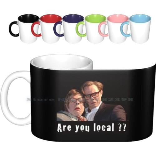 Are You Local ? ? Ceramic Mugs Coffee Cups Milk Tea Mug Ommik Case Cool Funny Blue Black Cover Geek Red Green White The League