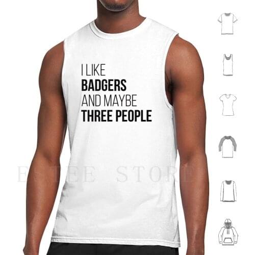 I Like Badgers And Maybe Three People Tank Tops Vest Sleeveless Badger Badger Badgers Badger Animal Badger Animals