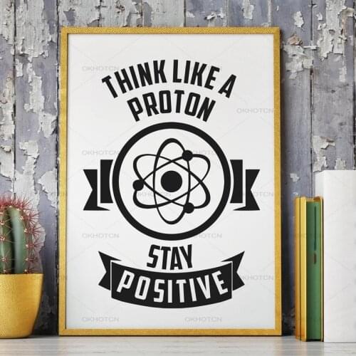 Physics Chemistry Motivational Quote Print Think Like a Proton Art for Geeks Poster Canvas Painting Office Gallery Wall Decor