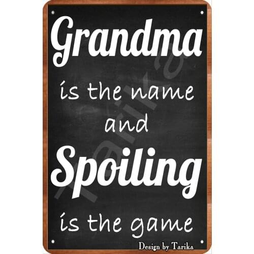 Grandma is The Name and Spoiling is The Game Vintage Look Metal 20X30 cm Decoration Crafts Sign for Home Wall Decor