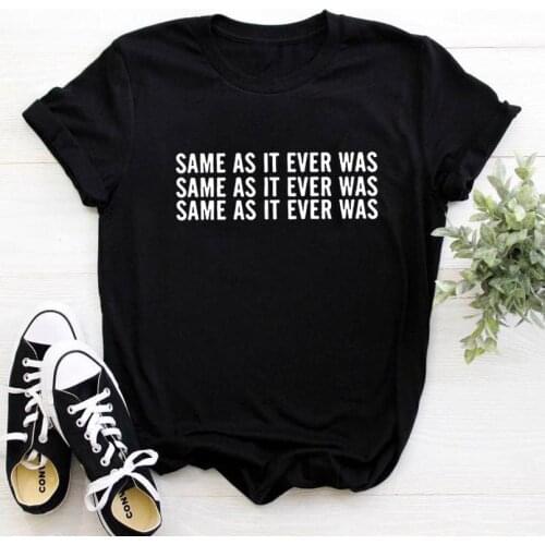 SAME AS IT EVER WAS Harajuku T-shirt Women Streetwear Cotton Tee Shirt Femme Shorts Sleeve Women T Shirt Tops Summer Shirt Women
