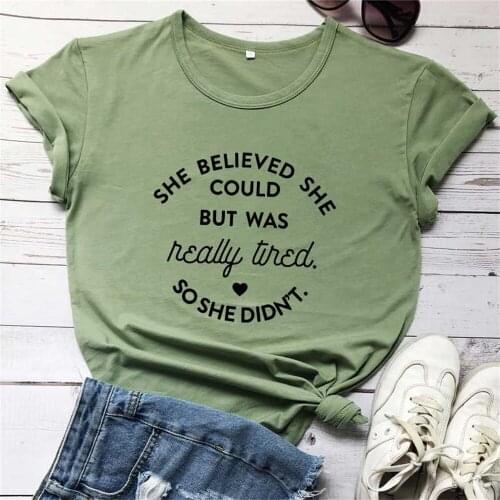 She Believed She Could But Was Really Tired So She Didn't T-shirt Casual Tshirt Women Summer Funny Tee Top TX5293