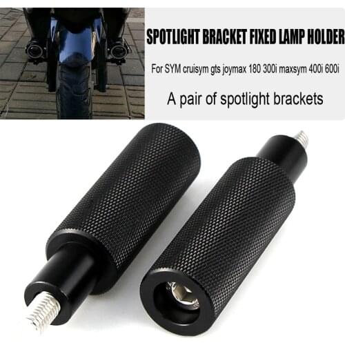Motorcycle Accessories Spotlight Bracket Fixed Lamp Holder Light Fixtur For SYM Cruisym Gts Joymax 180 300i Maxsym 400i 600i