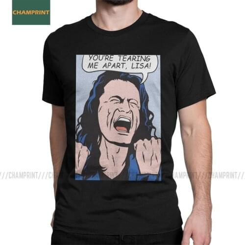You're Tearing Me Apart Lisa The Disaster Artist T Shirt Men Cotton T-Shirt The Room Tommy Wiseau Hi Mark Tee Shirt Short Sleeve