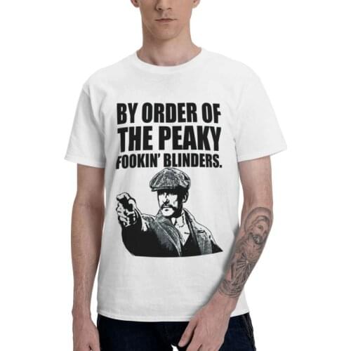 By Order Of The Peaky Blinders Movie Tshirt Men Tee Tops 100% Cotton T Shirts Short Sleeve Oversize Funny TV Quote T-shirt Gift