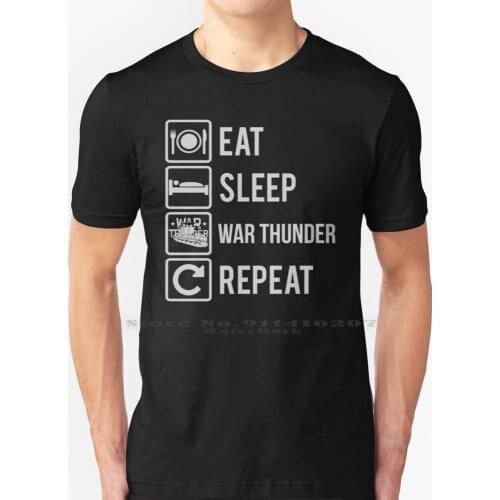 Eat , Sleep , War Thunder , Repeat T Shirt 100% Pure Cotton Warthunder War Thunder Wt For Gamer Gaming Eat Sleep War Thunder