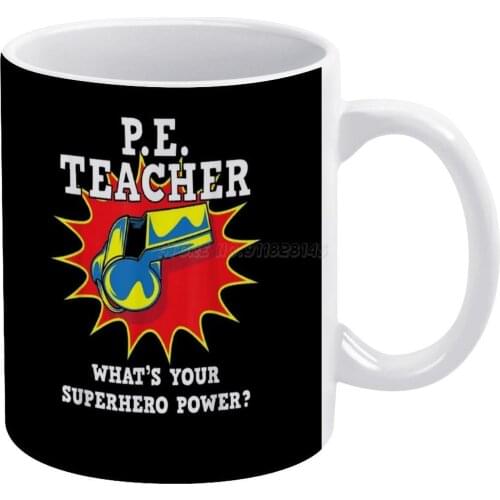 P-e-Physical-Education-Teacher-Superhero-Power-School White Mug Coffee Mug Afternoon Tea Christmas Cups Ceramic Mug 330ml for Co