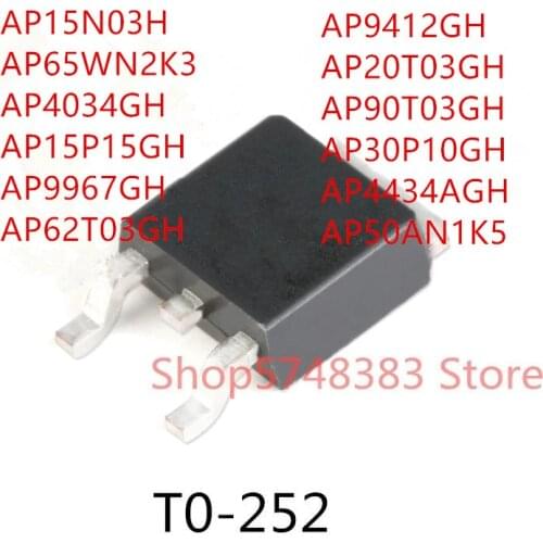 10PCS AP15N03H AP65WN2K3 AP15P15GH AP9967GH AP62T03GH AP9415GH AP20T03GH AP90T03GH AP30P10GH AP4434AGH AP50AN1K5 AP4034GH TO-252