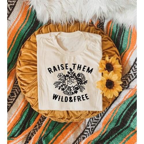 Raise them Wild & Free Hippie Mama T-Shirt 100% Cotton women graphic unisex Fashion grunge tumblr quote funny tshirt top tee fit