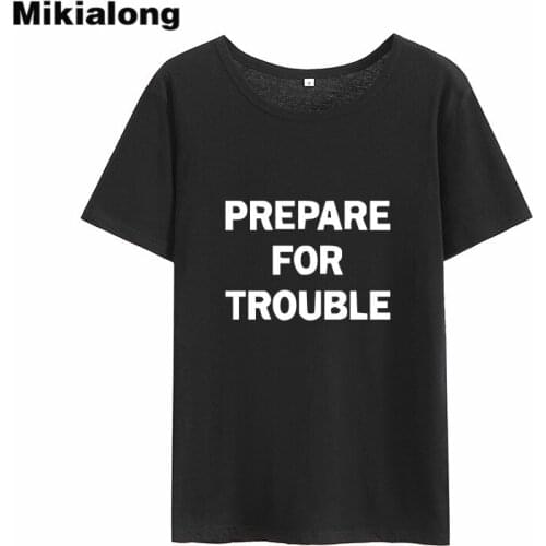 Mikialong Prepare for Trouble Funny T Shirts Women Summer 2018 Tshirts Cotton Women White Black Printed Camiseta Feminina Top