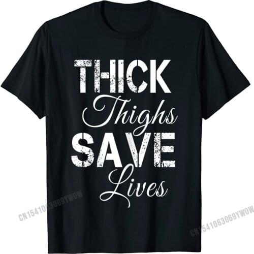 Womens Thick Thighs Save Lives Shirt Camisas Men Hip Hop Men T Shirt Prevalent Cotton Tops Shirt Normal