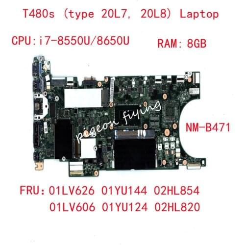 NM-B471 for Thinkpad T480S (type 20L7, 20L8) Laptop Motherboard CPU:I7-8550U/8650U RAM:8G TPM2 UMA FRU: 01LV626 01LV606 01YU124