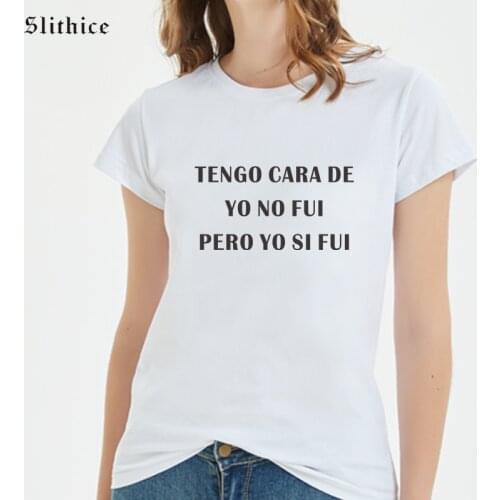 I HAVE THE FACE OF I DID NOT GO But I did Spanish camisetas de mujer Woman T-shirts Top basic shirts Casual Cotton tshirt