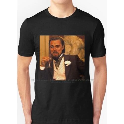 Leonardo Dicaprio Laughing Django Unchained Calvin Candie Meme T Shirt 100% Pure Cotton Leonardo Dicaprio Laughing Django