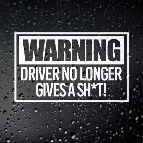 Warning Driver No Longer Gives A Shit Funny Car Sticker - Motorsport Drift Tuner JDM
