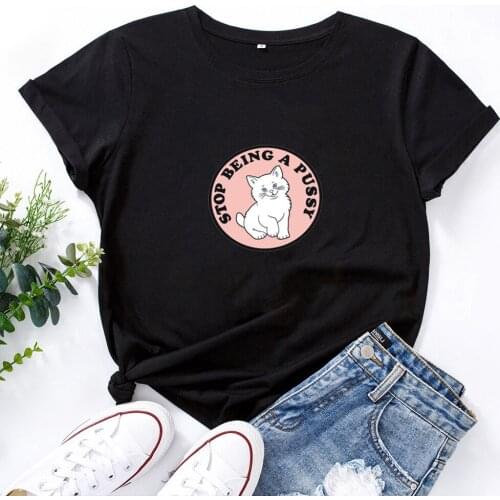 Stop Being A Pussy Pattern Print T-shirt New Summer T Shirt for Women Retro Harajuku Womens T Shirt Top Fashion Tee Tops