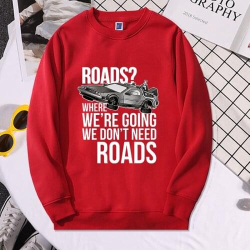 Back To The Future Roads Where We're Going We Don't Need Roads Sweatshirt Crewneck Men Pullover Hoodies Streetwear Tracksuit