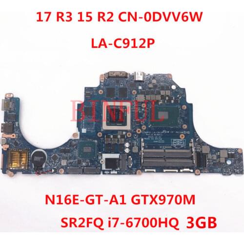 High quality for 17 R3 15 R2 CN-0DVV6W Laptop motherboard LA-C912P GTX970M 3GB RAM N16E-GT-A1 With i7-6700HQ CPU 100%Tested OK