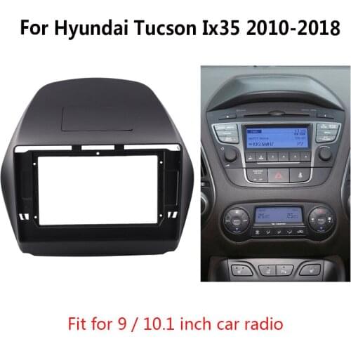 2 Din Car Radio Fascia 9 / 10.1 Inch For Hyundai Tucson Ix35 2010-2018 Style Panel Trim Frame Installation Dash Kit