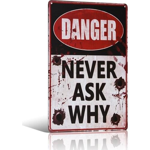 Danger Never Ask Why Vintage Tin Logo Decorativas Wall Pub Cafe Shop Home Art Decor Home Classic Vintage 20x30cm
