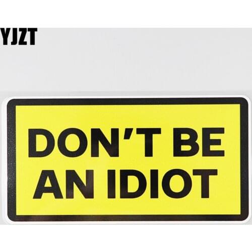 YJZT 16.1CM×8.2CM Car Sticker Caution Don't Be An Idiot PVC Decal 12C-0699