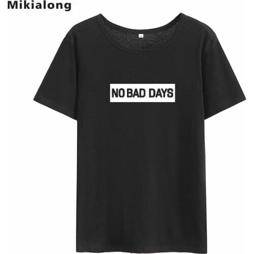 Mikialong No Bad Days Harajuku T Shirt Women 2018 Summer Black Cotton Camiseta Feminina Print Streetwear Women Tshirt Dropshippi