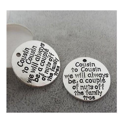 High Quality 20 Pieces/Lot Diameter 25mm Cousin To Cousin We Will Always Be A Couple Of Nuts Off The Family Tree Charm Pendant