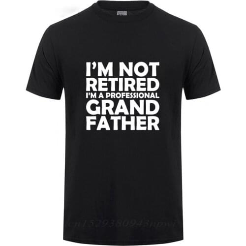 I'm Not Retired I'm A Professional Grandpa Cotton T-Shirt T Shirt Fathers Day Present Funny Birthday Gift For Grandfather