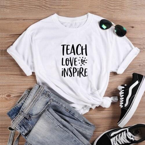 Teach Love Inspire Funny T Shirt Women Harajuku Tshirt Women Shrot Sleeve Loose Camiseta Mujer Fashion Tee Shirt Femme T-shirt