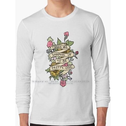 " Things Are Shaping Up To Be Pretty. Odd. " Long Sleeve T Shirt 100% Pure Cotton Big Size Panic At The Disco Flowers Floral