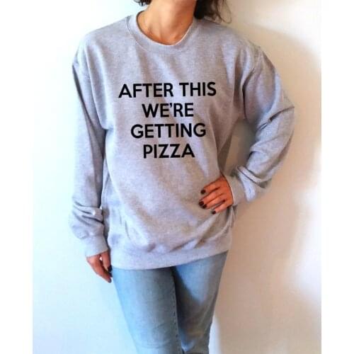Skuggnas New Arrival after this we're getting pizza Sweatshirt Unisex Jumper Long Sleeved Fashion Pizza Sweatshirt Hipster tops