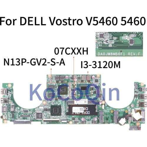 KoCoQin Laptop motherboard For DELL Vostro 5460 V5460 Core SR0TY I3-3120M Mainboard DA0JW8MB6F1 CN-07CXXH 07CXXH N13P-GV2-S-A2