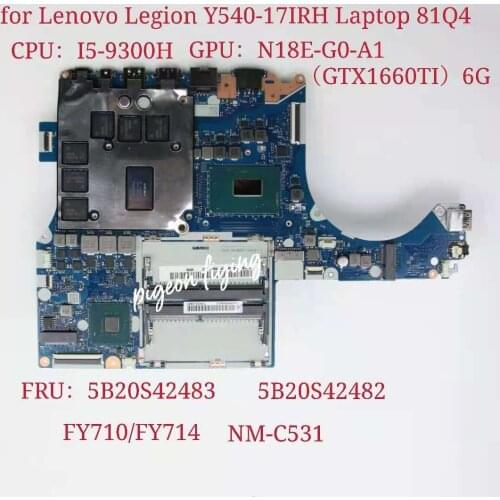 FY710/FY714 NM-C531 for Lenovo Legion Y540-17IRH Laptop Motherboard CPU:I5-9300H GPU:N18E-G0-A1(GTX1660TI) 6G FRU 5B20S42483