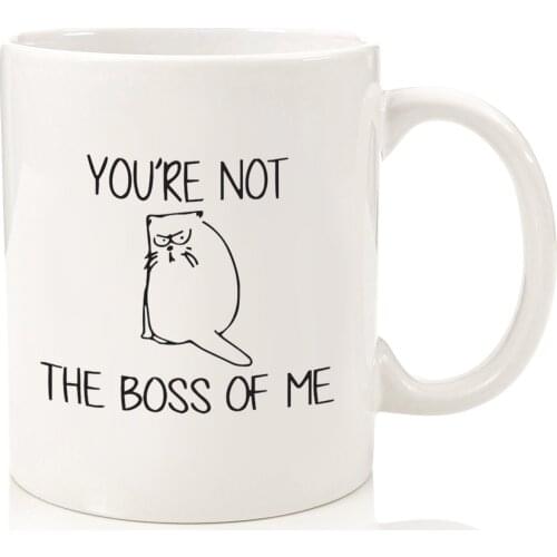 You're Not The Boss Of Me Funny Cat Mug - Best Birthday Gifts For Women, Men, Mom, Dad