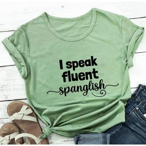 I Speak Fluent Spanglish 100%Cotton Women Tshirt Spanish Shirts Mexican Unisex Funny Summer Casual O-Neck Short Sleeve Top