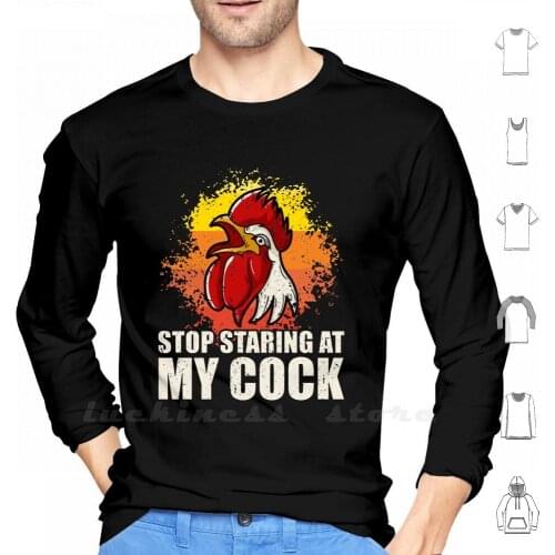 Stop Staring At My Cock Hoodie Long Sleeve Stop Staring At My Cock Chicken Pun Funny Farm Graphic Novelty Vintage