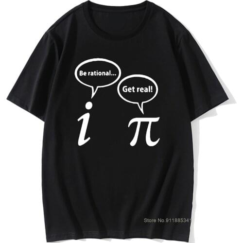 Be Rational Get Real Math Pi Geek T Shirt Algebra Mathematics Geek Calculus Teacher 3 14 Science T-shirt Joke Top Tees