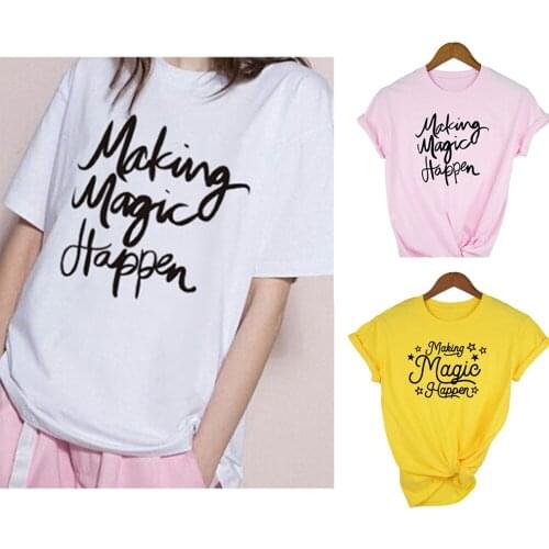 Making Magic Happen Print Female T-shirts Summer Women Shirts Round Neck Harajuku Aesthetic Tumblr Vintage Tops Camisas Mujer