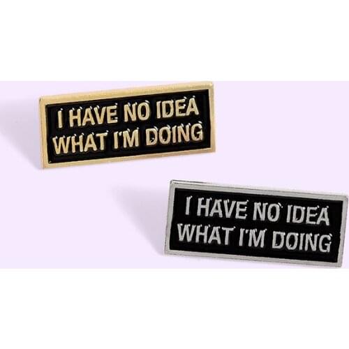 Creative black geometric magnetic metal brooch "No idea what I am doing" fashion phrase badge funny quote label jewelry gift