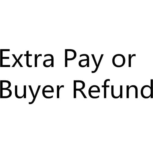 Extra Fees or Pay Only for paying order balance price ,Buyer Refund, Pay extra Fright don't include any product